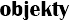 Objekty
